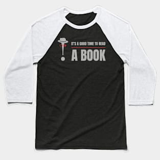 It’s a Good time to Read A Book ! Men and Womens Graphic Reading. Baseball T-Shirt